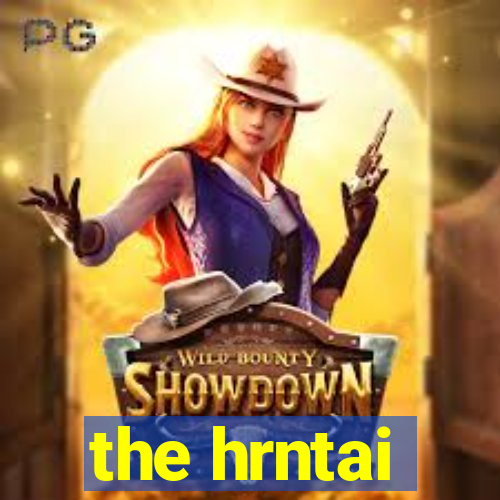 the hrntai